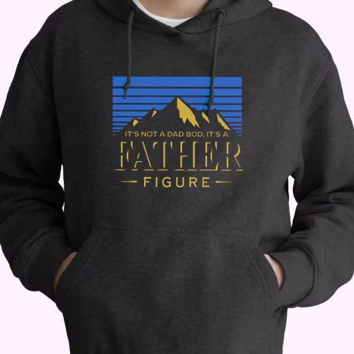 It’s Not A Dad Bod It’s A Father Figure Hoodie Father Day Gift It’s Not A Dad Bod It’s A Father Figure Hoodie Father Day Gift