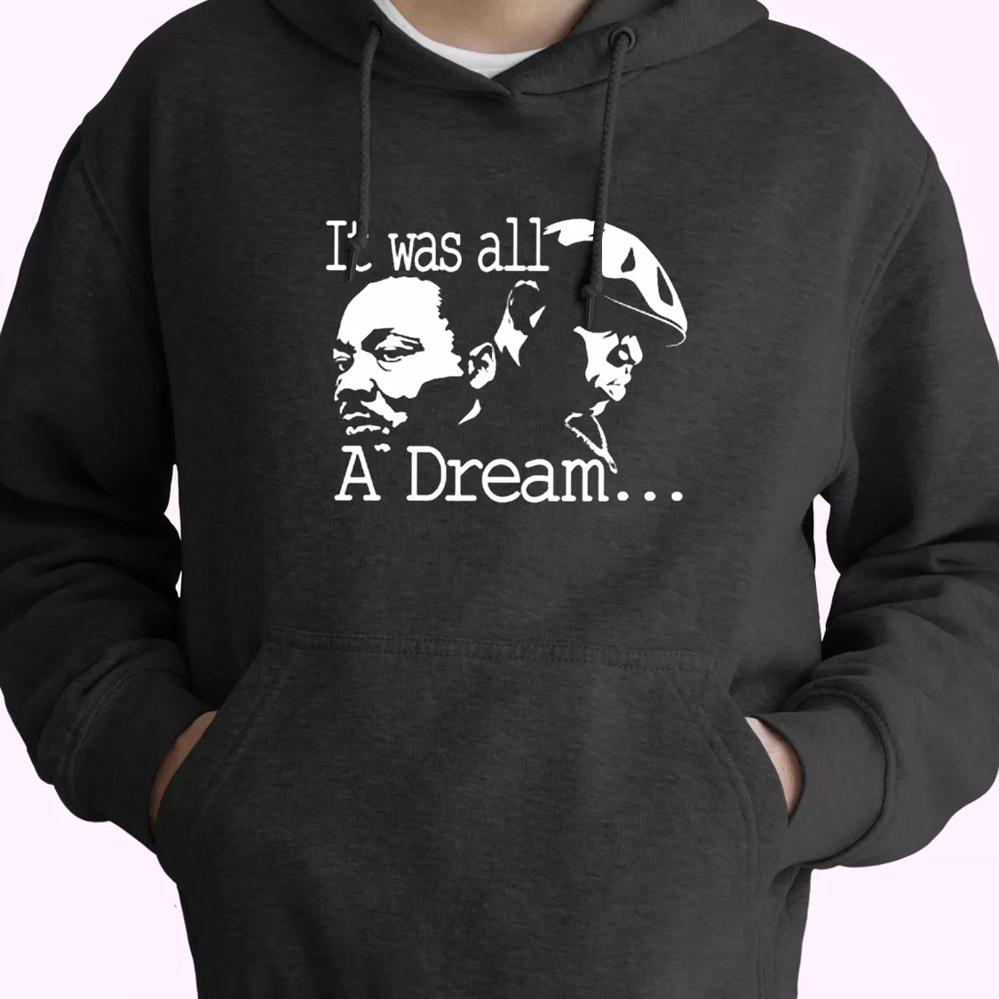 It Was All A Dream Martin Luther King And Biggie MLK Day Hoodie It Was All A Dream Martin Luther King And Biggie MLK Day Hoodie