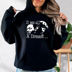 It Was All A Dream Martin Luther King And Biggie MLK Day Hoodie