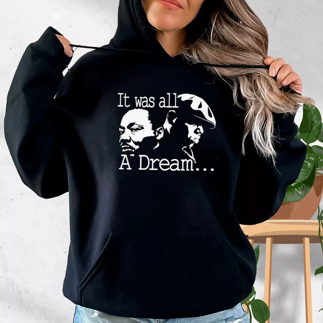 It Was All A Dream Martin Luther King And Biggie MLK Day Hoodie It Was All A Dream Martin Luther King And Biggie MLK Day Hoodie