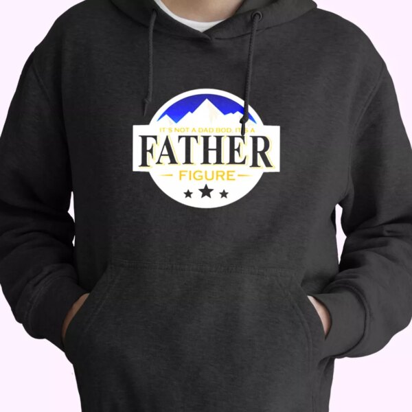 It’s Not A Dad Bod Its A Father Figure Busch Beer Hoodie Father Day Gift