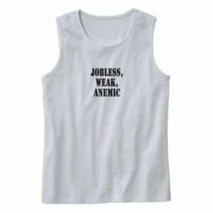 Jobless Weak Anemic Recession Quote Tank Top 4