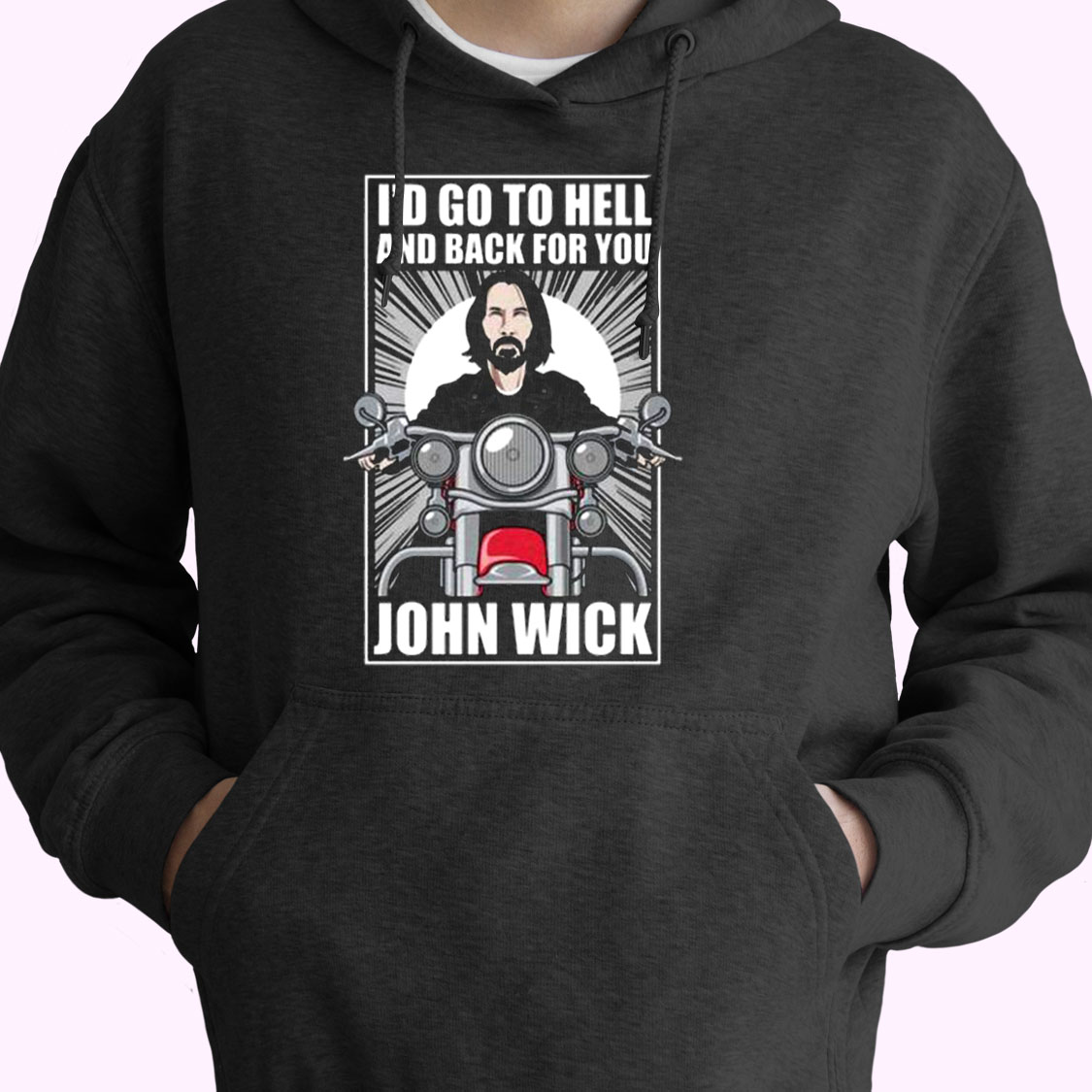 John Wick Go To Hell And Back For You Essential Hoodie John Wick Go To Hell And Back For You Essential Hoodie