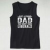 Just A Proud Dad That Didn’t Raise Liberals Dad Gym Tank Top