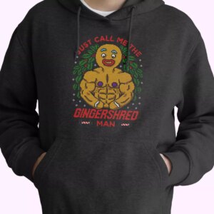 Just Call Me The Gingershred Man Hoodie Xmas Outfits