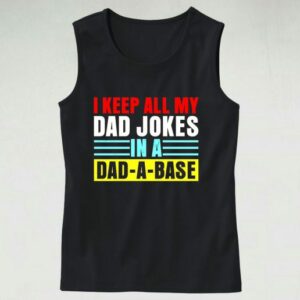Keep All My Dad Jokes In A Dad A Base Tank Top Outfit