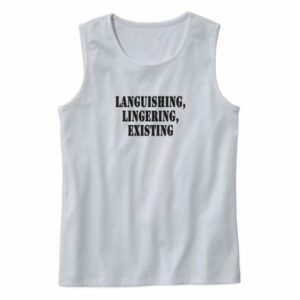 Languishing Lingering Existing Recession Quote Tank Top 3 Languishing Lingering Existing Recession Quote Tank Top 4
