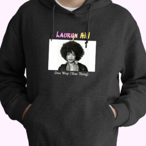 Lauryn Hill Doo Wop That Thing Rapper Quote Hoodie