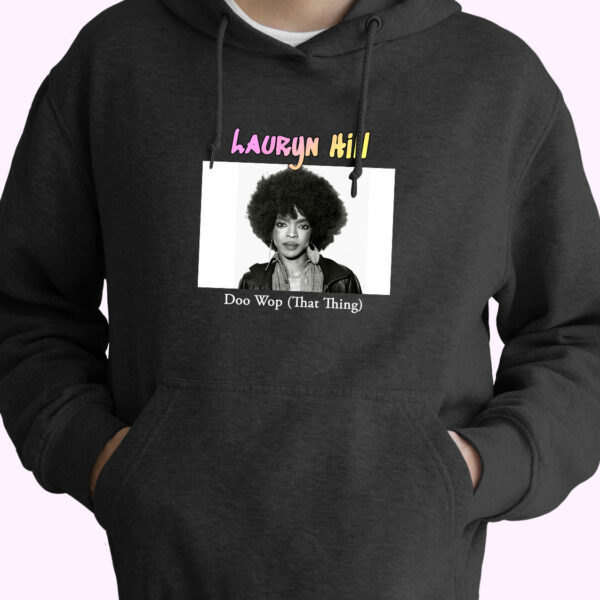 Lauryn Hill Doo Wop That Thing Rapper Quote Hoodie