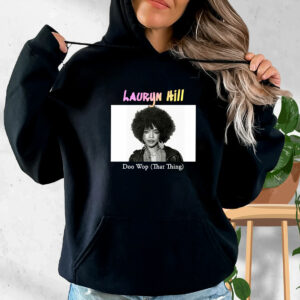 Lauryn Hill Doo Wop That Thing Rapper Quote Hoodie