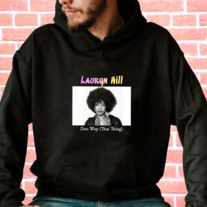 Lauryn Hill Doo Wop That Thing Rapper Quote Hoodie 3