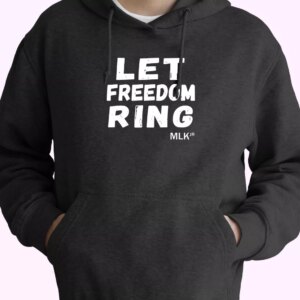 Let Freedom Ring Martin Luther King Jr Quote Fashionable Hoodie