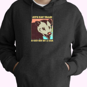 Let’s Eat Trash And Get Hit By A Car Opossum Essential Hoodie