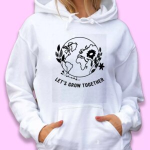 Let’s Grow Together Day Earth Day Hoodie