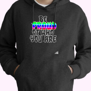 Lgbt Be Proud Of Who You Are Essential Hoodie