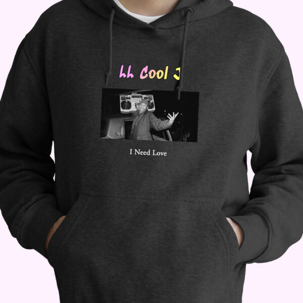 Ll Cool J I Need Love Rapper Quote Hoodie