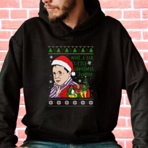 Lord Jane What A Sad Little Christmas Jumper Hoodie Xmas Outfits