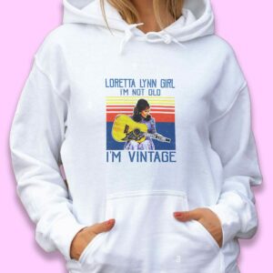Loretta Lynn I’m Not Old Trendy Hoodie