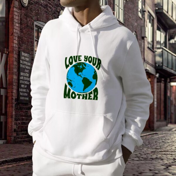 Love Your Mother And Flowers Day Earth Day Hoodie
