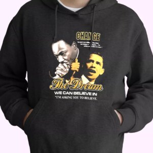Luther King Jr And Barack Obama Change The Dream MLK Day Hoodie