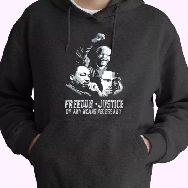 Malcolm X Martin Luther King Nelson Mandela Freedom Justice MLK Day Hoodie
