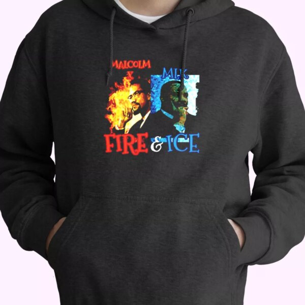 Malcolm X Martin Luther King Shirt Fire And Ice MLK Day Hoodie
