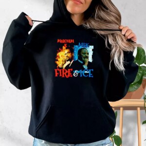 Malcolm X Martin Luther King Shirt Fire And Ice MLK Day Hoodie