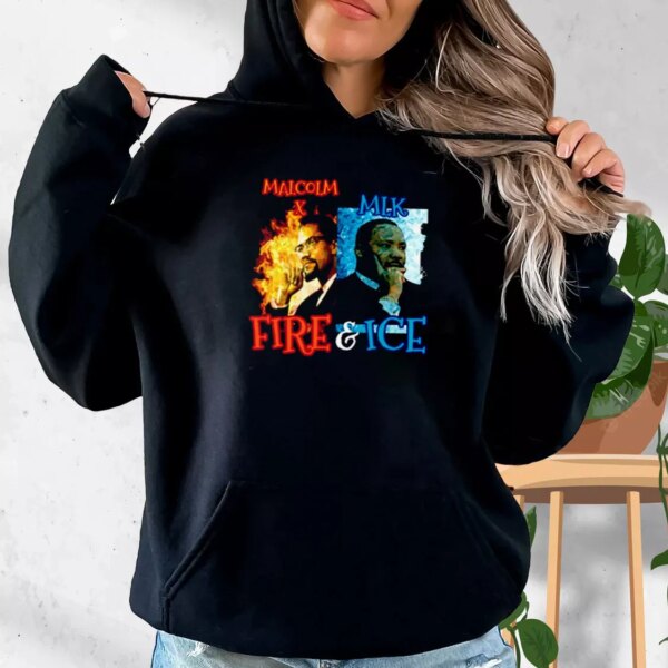 Malcolm X Martin Luther King Shirt Fire And Ice MLK Day Hoodie
