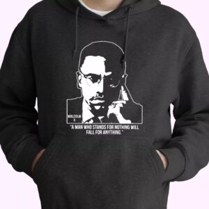Malcolm X Words A Man Who Stands For Nothing MLK Day Hoodie