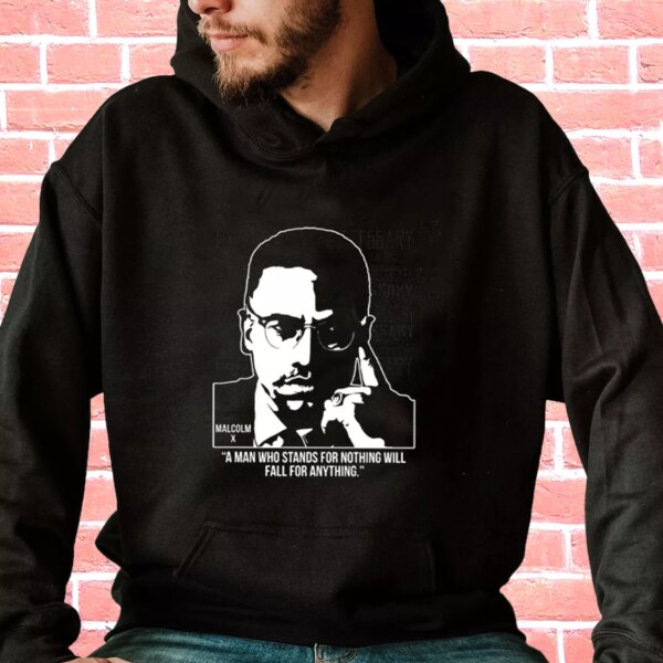 Malcolm X Words A Man Who Stands For Nothing MLK Day Hoodie
