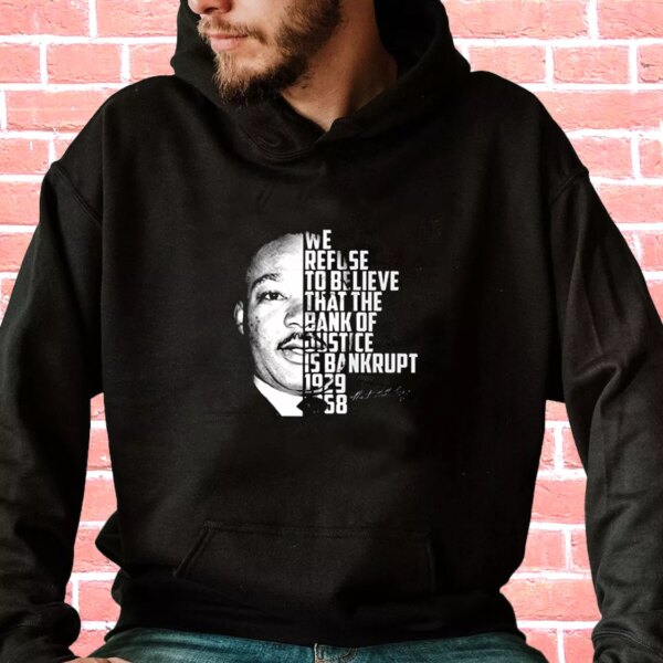 Martin Luther King Bank Of Justice Quote MLK Day Hoodie