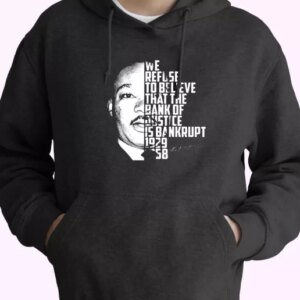 Martin Luther King Bank Of Justice Quote MLK Day Hoodie 4