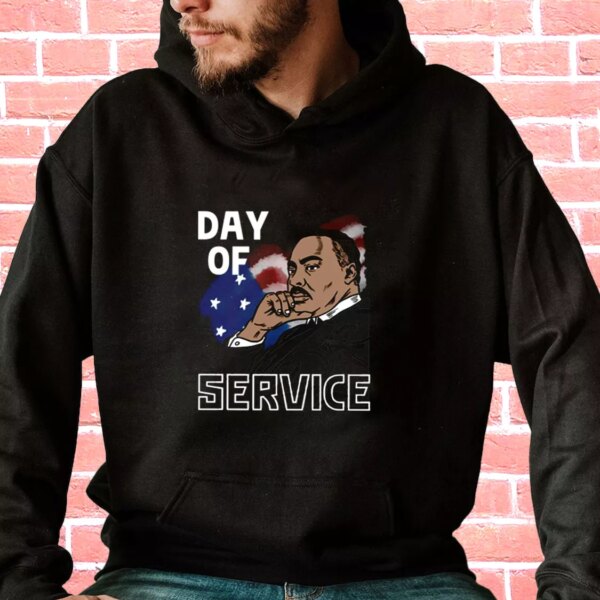 Martin Luther King Day Of Service MLK Day Hoodie