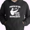 Martin Luther King Is My Homeboy MLK Day Hoodie