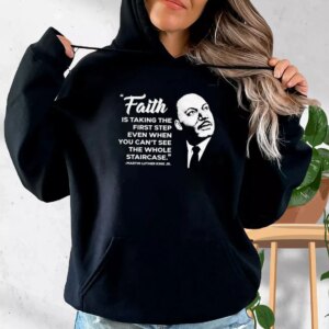 Martin Luther King Jr Faith Quote MLK Day Hoodie
