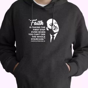 Martin Luther King Jr Faith Quote MLK Day Hoodie 4