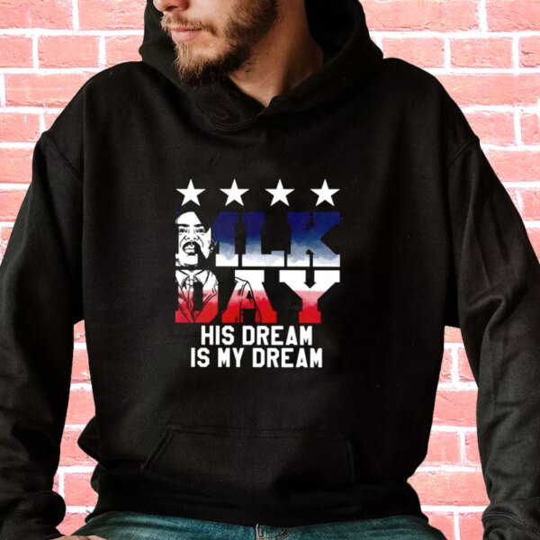 Martin Luther King Jr His Dream Is My Dream MLK Day Hoodie