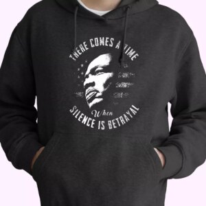 Martin Luther King Jr Silence Is Betrayal MLK Day Hoodie
