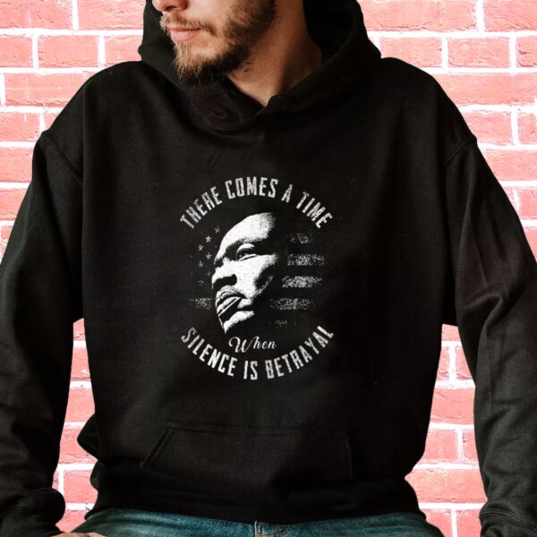 Martin Luther King Jr Silence Is Betrayal MLK Day Hoodie