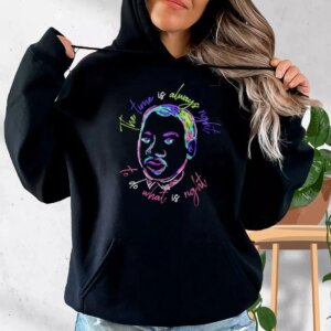 Martin Luther King Jr The Time Is Always Right MLK Day Hoodie