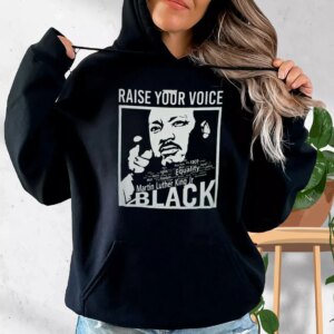 Martin Luther King Raise Your Voice MLK Day Hoodie