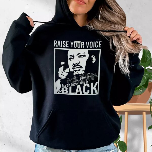 Martin Luther King Raise Your Voice MLK Day Hoodie