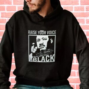Martin Luther King Raise Your Voice MLK Day Hoodie 3
