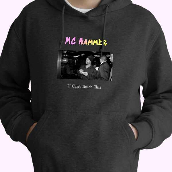 Mc Hammer U Cant Touch This Rapper Quote Hoodie