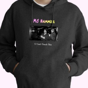 Mc Hammer U Cant Touch This Rapper Quote Hoodie 4