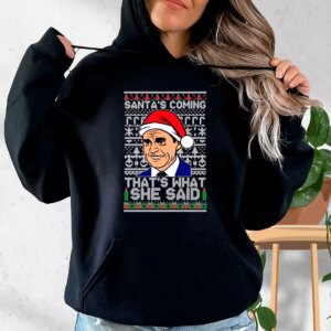 Michael Scott Santas Coming What She Said Hoodie Xmas Outfits 3