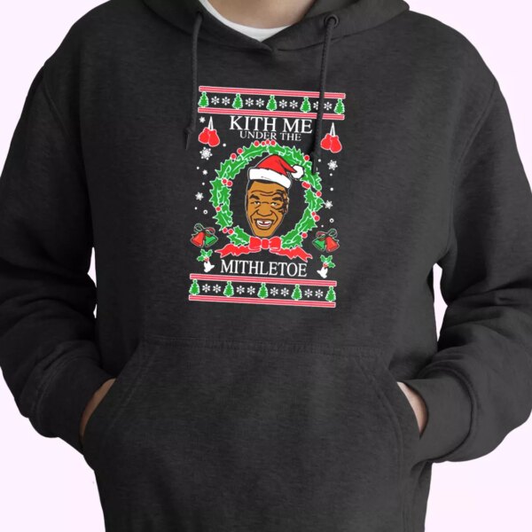 Mike Tyson Kith Me Under The Mithletoe Hoodie Xmas Outfits