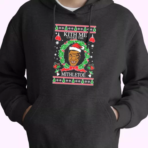 Mike Tyson Kith Me Under The Mithletoe Hoodie Xmas Outfits Mike Tyson Kith Me Under The Mithletoe Hoodie Xmas Outfits