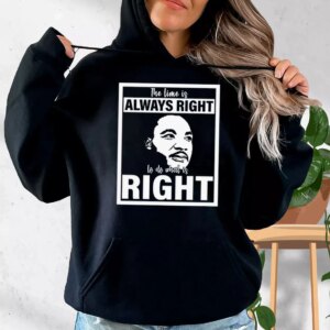 Mlk Do What Is Right Martin Luther King Quote MLK Day Hoodie