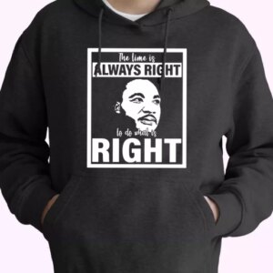 Mlk Do What Is Right Martin Luther King Quote MLK Day Hoodie 4